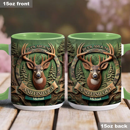 Buck Around And Find Out - Personalized Hunting Accent Mug