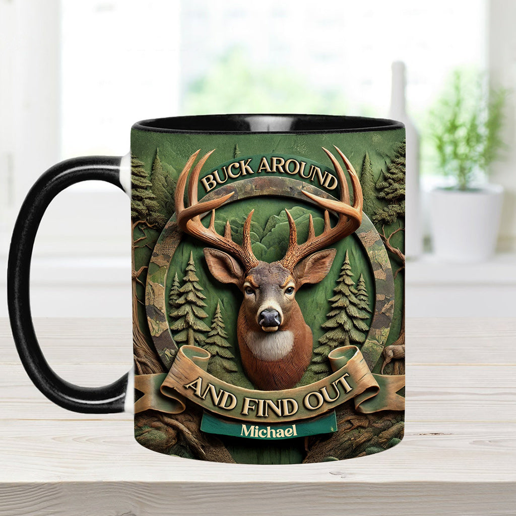 Buck Around And Find Out - Personalized Hunting Accent Mug