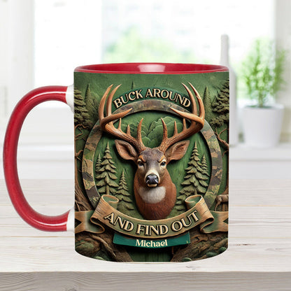 Buck Around And Find Out - Personalized Hunting Accent Mug