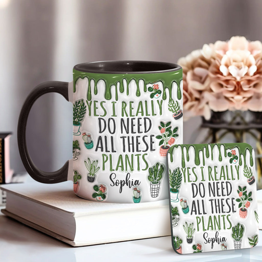 Yes I Do Need All These Plants - Personalized Gardening Accent Mug