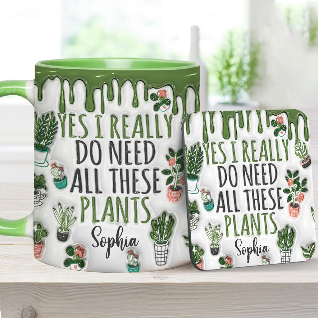 Yes I Do Need All These Plants - Personalized Gardening Accent Mug