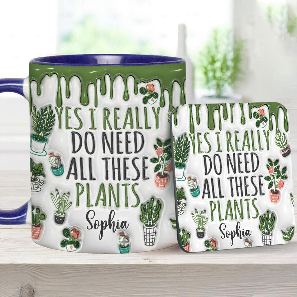 Yes I Do Need All These Plants - Personalized Gardening Accent Mug