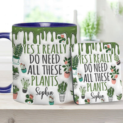 Yes I Do Need All These Plants - Personalized Gardening Accent Mug