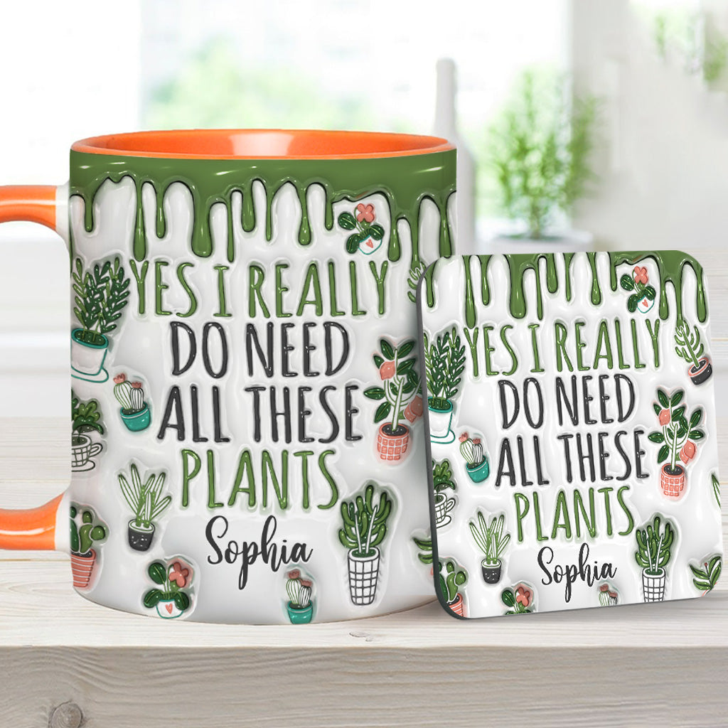 Yes I Do Need All These Plants - Personalized Gardening Accent Mug