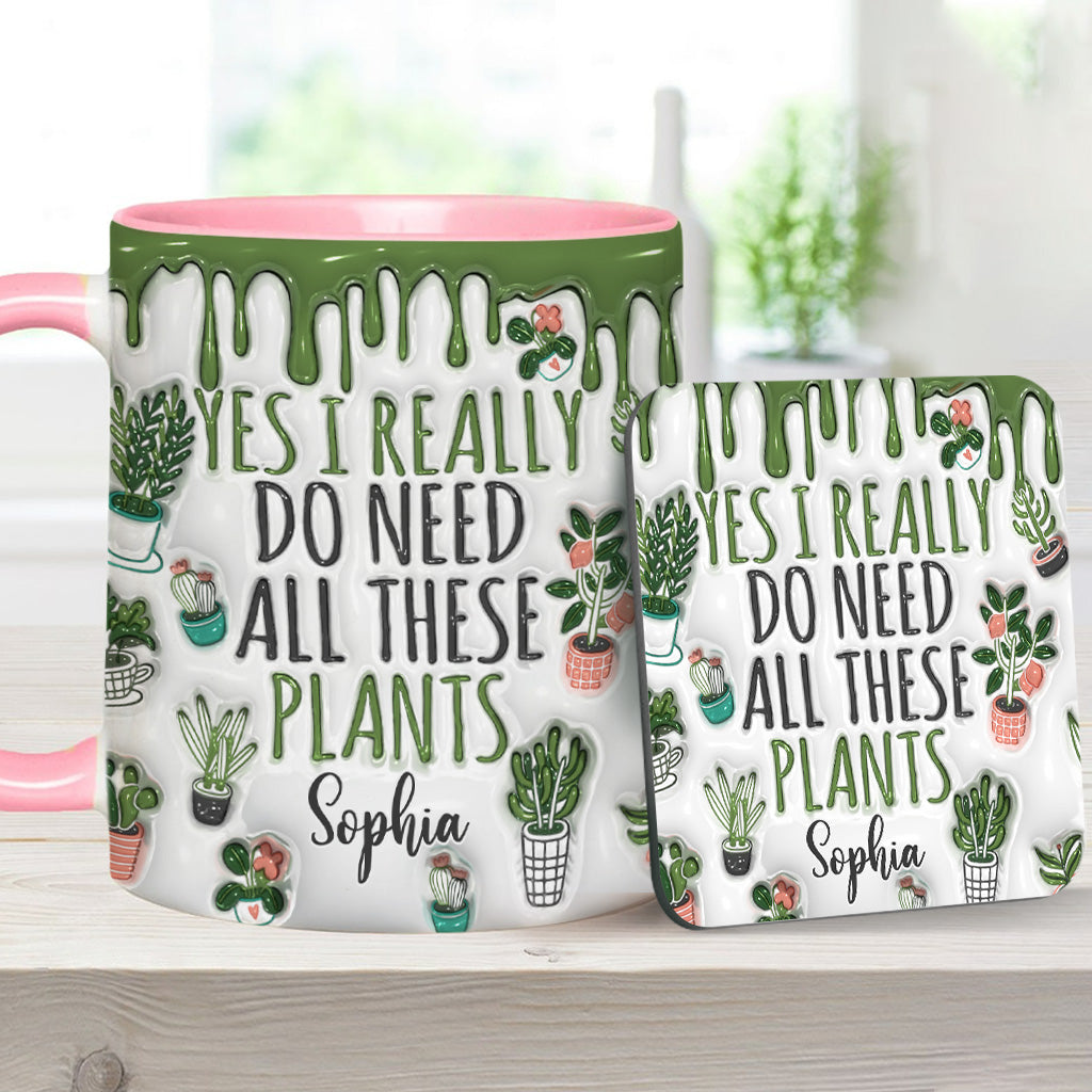 Yes I Do Need All These Plants - Personalized Gardening Accent Mug