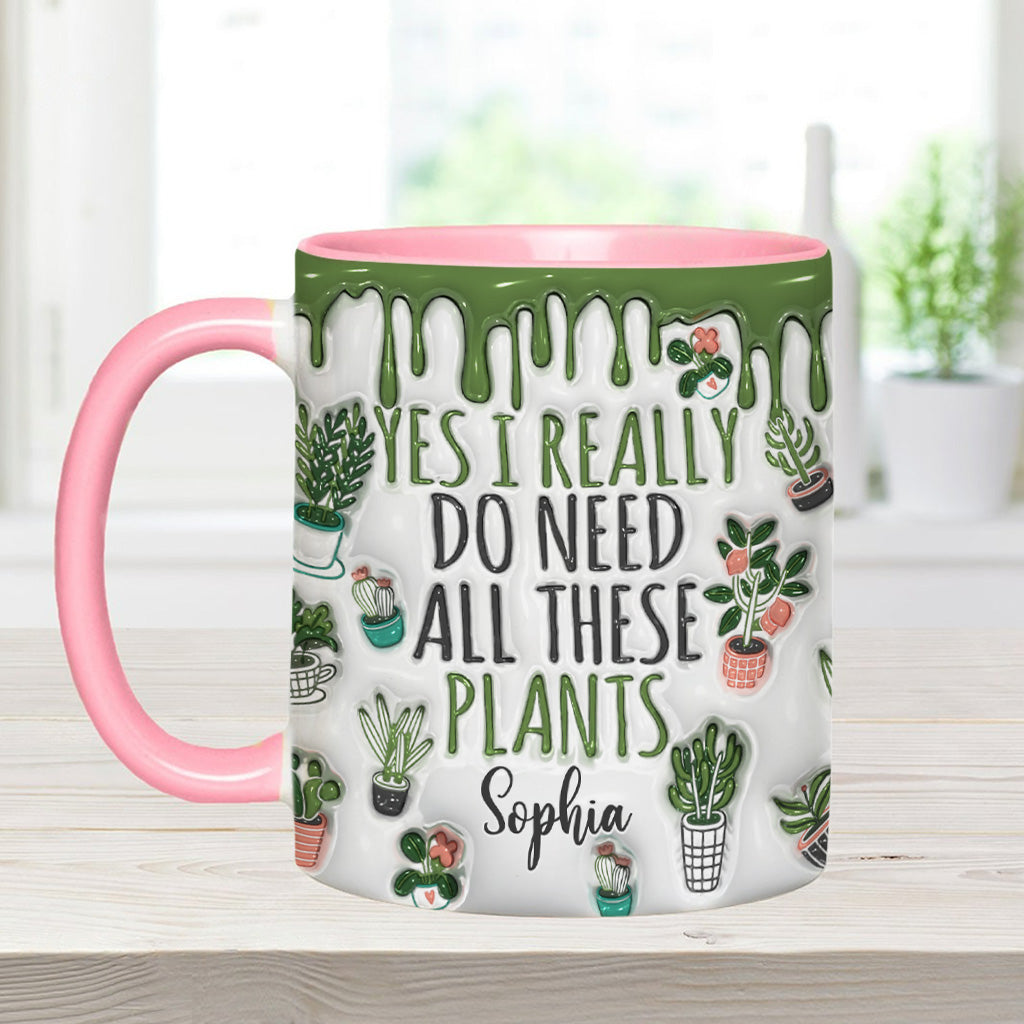 Yes I Do Need All These Plants - Personalized Gardening Accent Mug