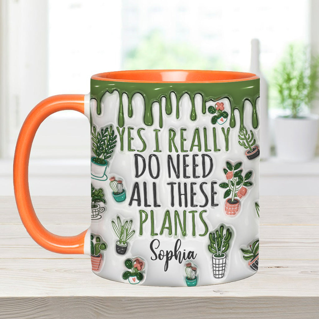 Yes I Do Need All These Plants - Personalized Gardening Accent Mug