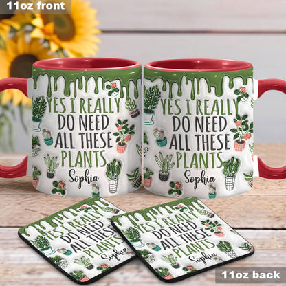 Yes I Do Need All These Plants - Personalized Gardening Accent Mug