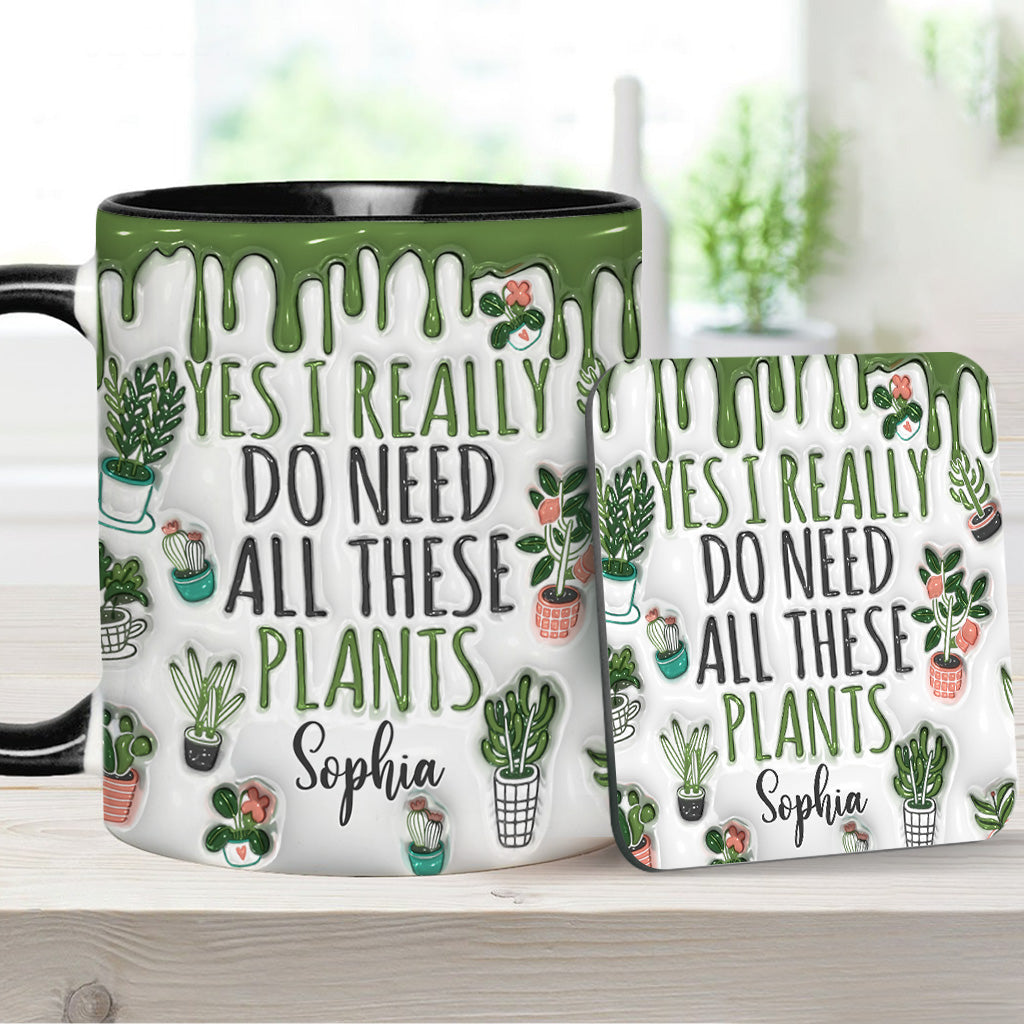 Yes I Do Need All These Plants - Personalized Gardening Accent Mug