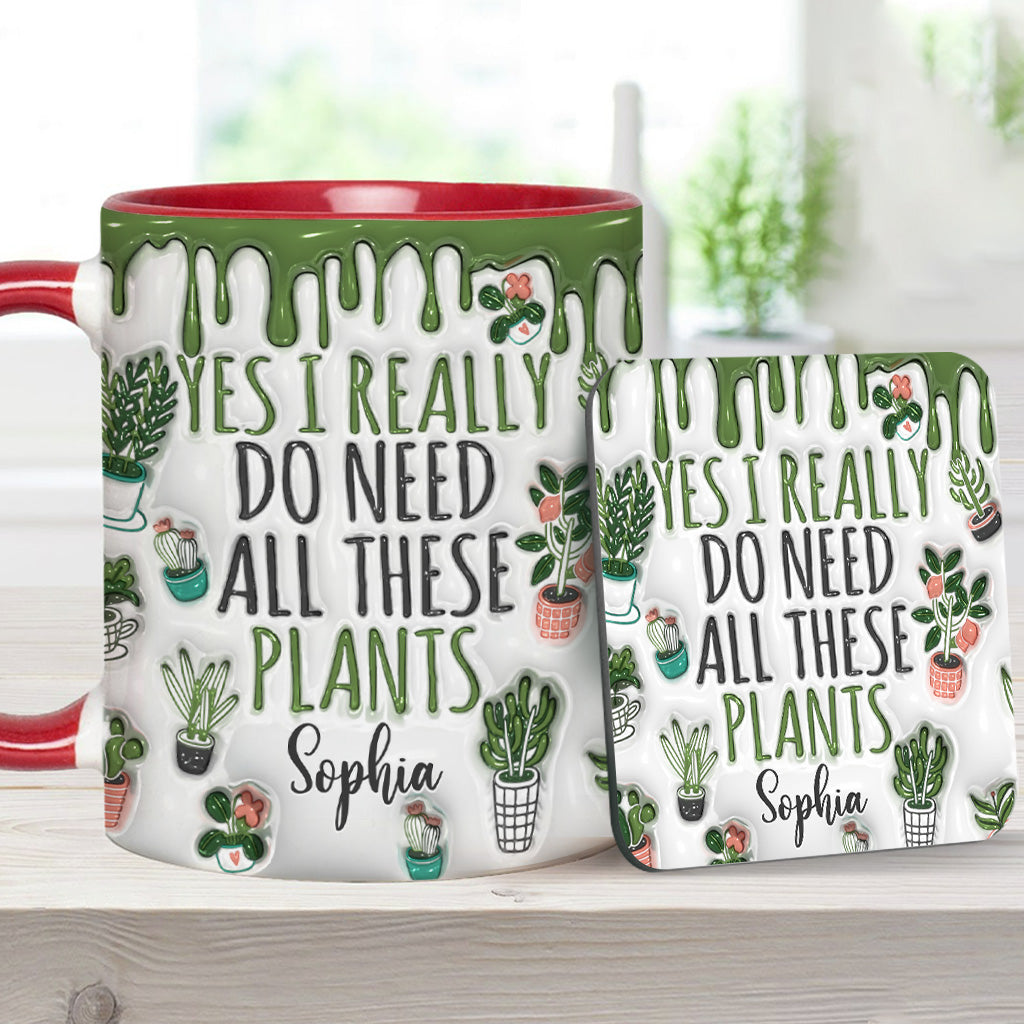 Yes I Do Need All These Plants - Personalized Gardening Accent Mug