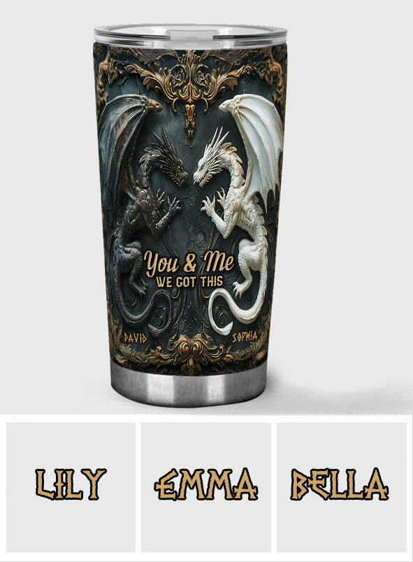 You & Me We Got This - Personalized Dragon Tumbler