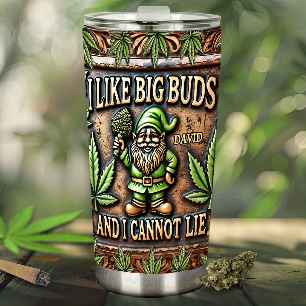 I Like Big Buds - Personalized Weed Tumbler