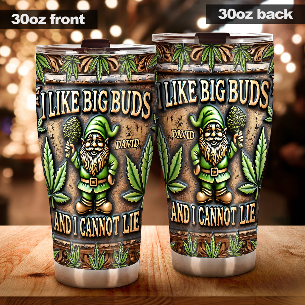 I Like Big Buds - Personalized Weed Tumbler