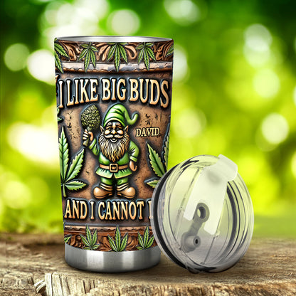 I Like Big Buds - Personalized Weed Tumbler