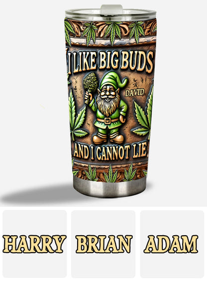 I Like Big Buds - Personalized Weed Tumbler