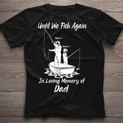 Until We Fish Again - Personalized Father's Day T-shirt and Hoodie