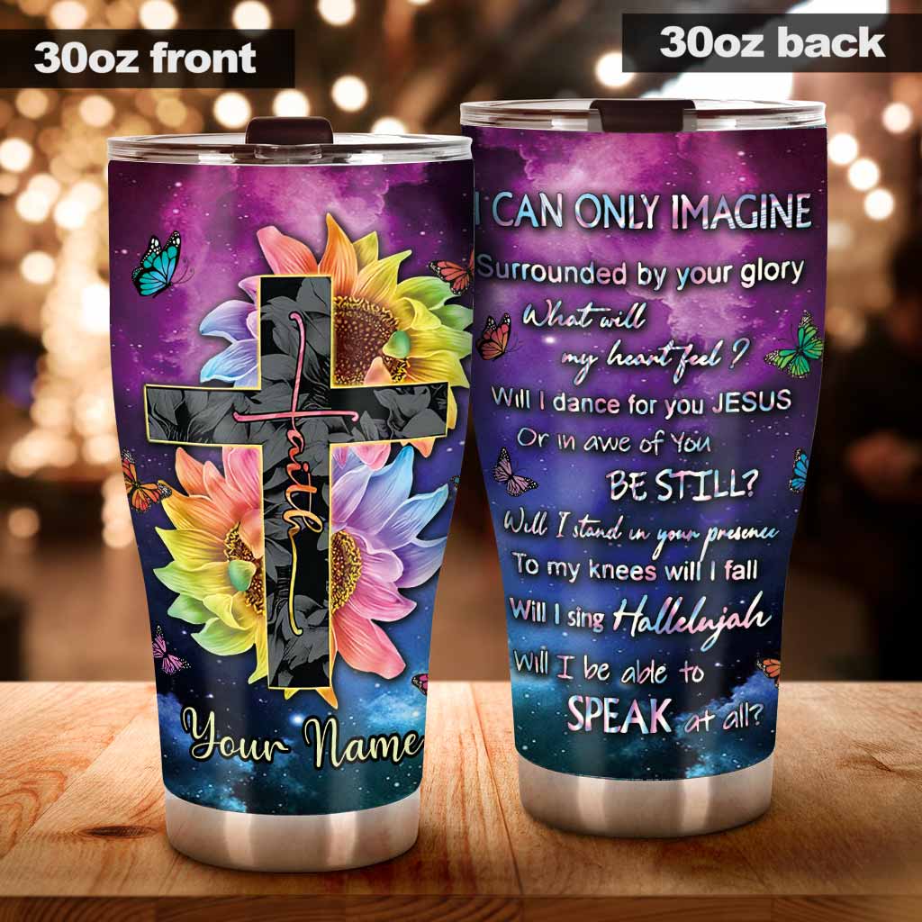 I Can Only Imagine - God Personalized Tumbler