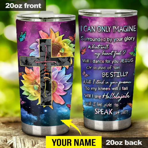 I Can Only Imagine - God Personalized Tumbler