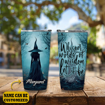 Witch Whisper Words Of Wisdom Let It Be Personalized Tumbler