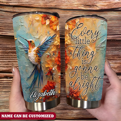 Personalized Hummingbird Every Little Thing Is Gonna Be Alright Tumbler