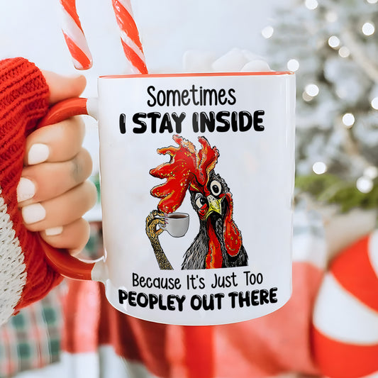 Sometimes I Stay Inside - Chicken Accent Mug