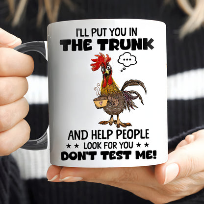 I'll Put You In The Trunk - Chicken Accent Mug