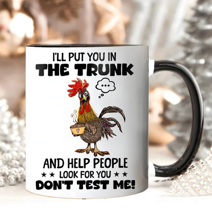 I'll Put You In The Trunk - Chicken Accent Mug