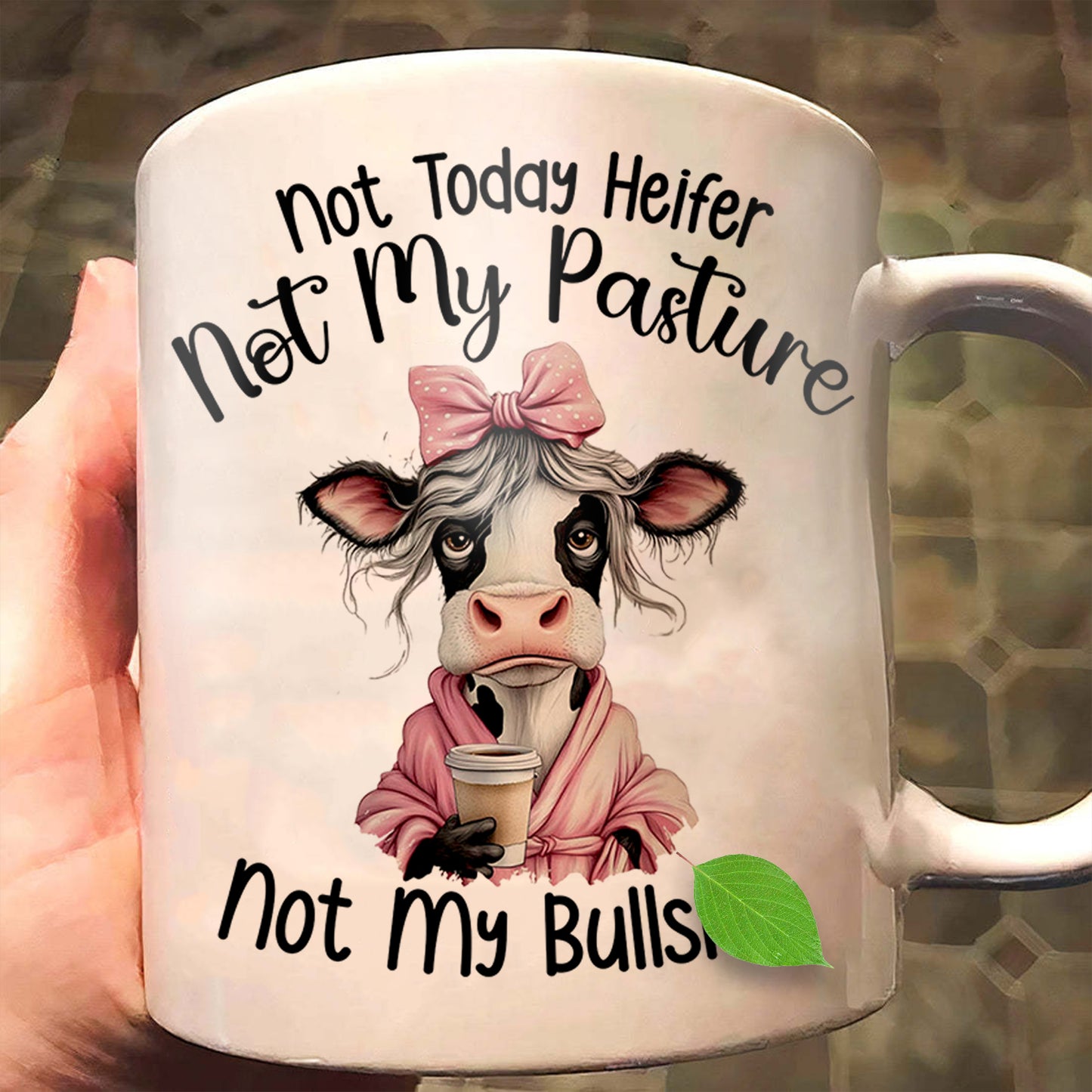 Not Today Heifer - Cow Accent Mug