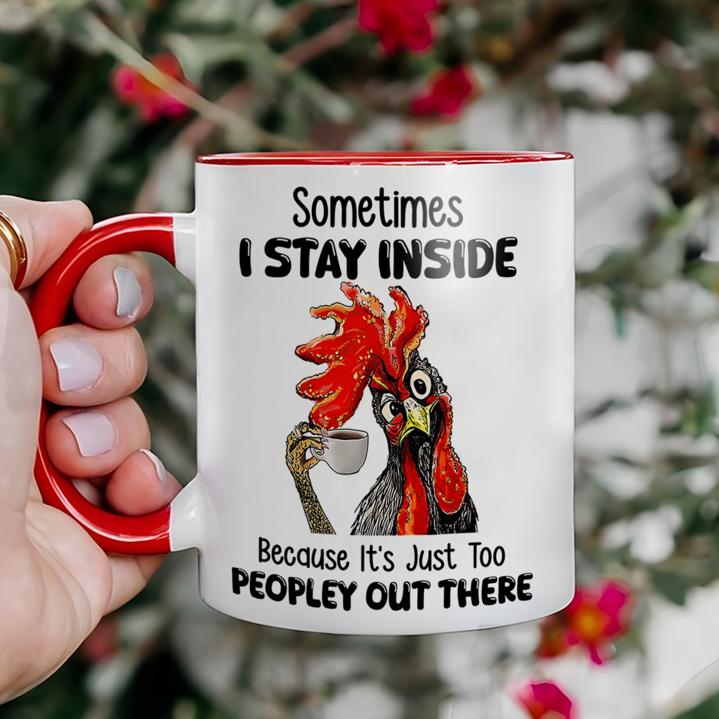 Sometimes I Stay Inside - Chicken Accent Mug