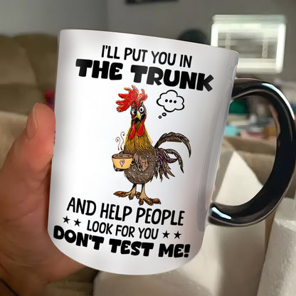 I'll Put You In The Trunk - Chicken Accent Mug