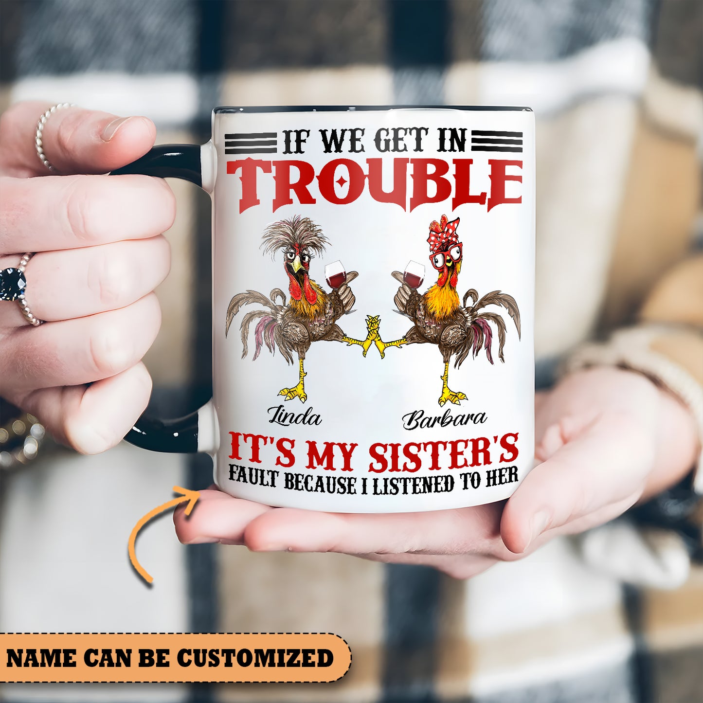 If We Get In Trouble  - Personalized Chicken Accent Mug