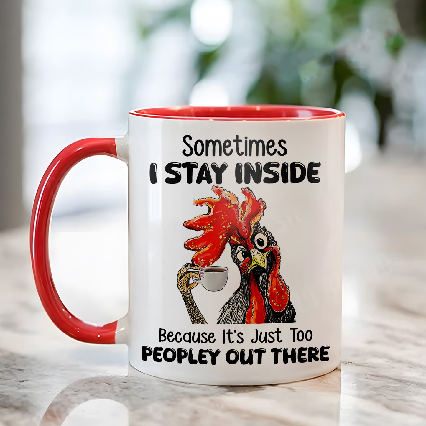 Sometimes I Stay Inside - Chicken Accent Mug