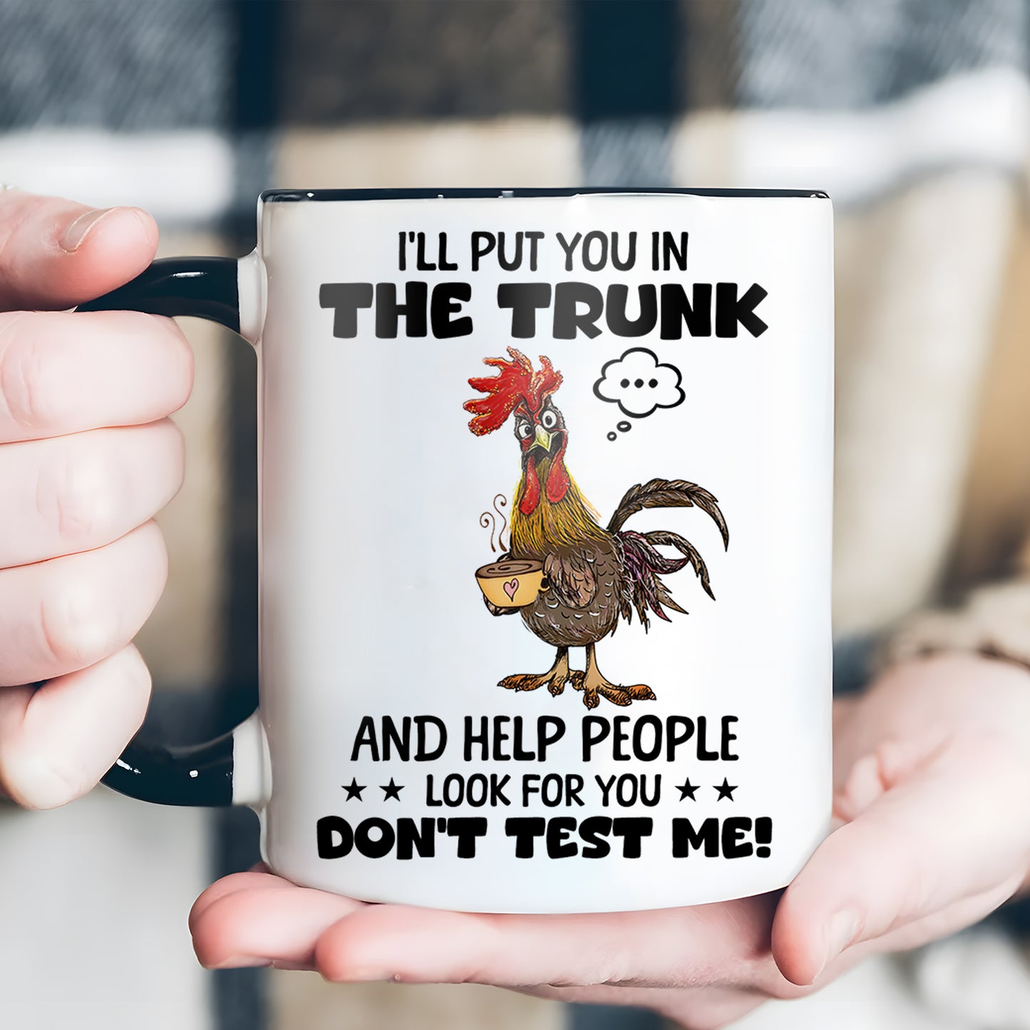 I'll Put You In The Trunk - Chicken Accent Mug