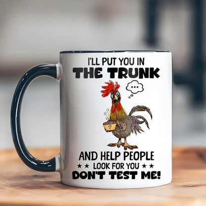 I'll Put You In The Trunk - Chicken Accent Mug