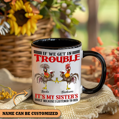 If We Get In Trouble  - Personalized Chicken Accent Mug