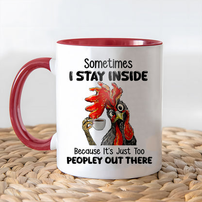 Sometimes I Stay Inside - Chicken Accent Mug