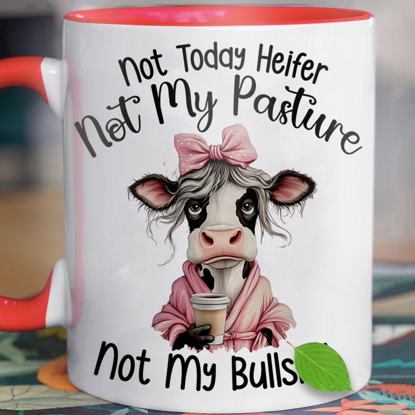 Not Today Heifer - Cow Accent Mug