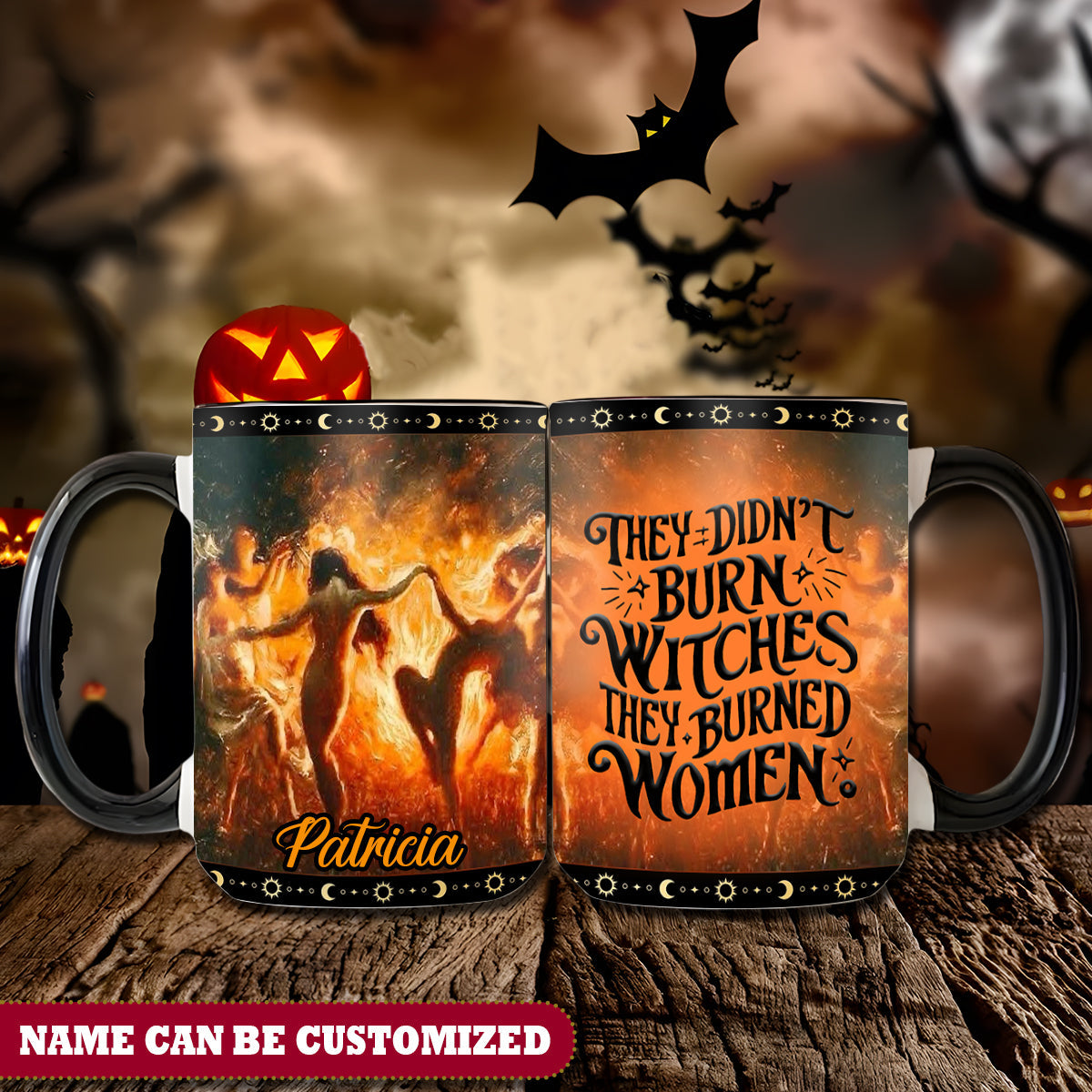 Witch They Didn't Burn Witches They Burned Women Personalized Halloween Accent Mug