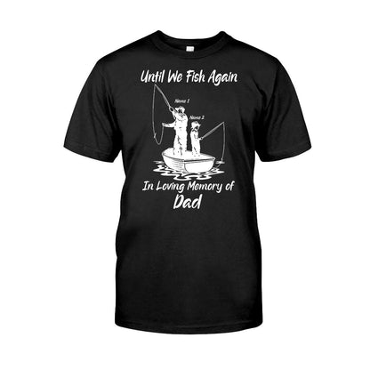 Until We Fish Again - Personalized Father's Day T-shirt and Hoodie