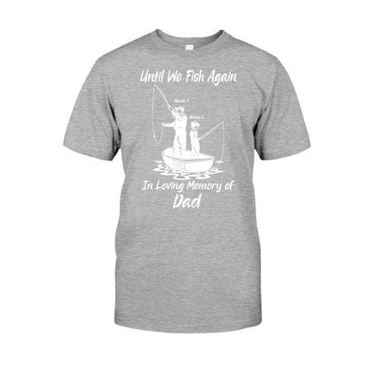 Until We Fish Again - Personalized Father's Day T-shirt and Hoodie