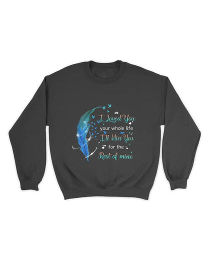 Blue Feather I Loved You Your Whole Life - Memorial T-Shirt & Hoodie