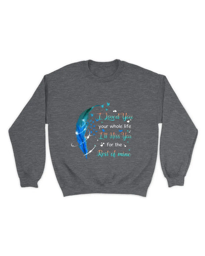 Blue Feather I Loved You Your Whole Life - Memorial T-Shirt & Hoodie