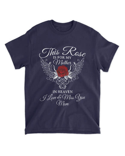 This Rose Is For My Mother In Heaven - Memorial T-Shirt & Hoodie