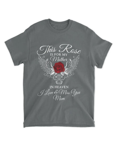 This Rose Is For My Mother In Heaven - Memorial T-Shirt & Hoodie