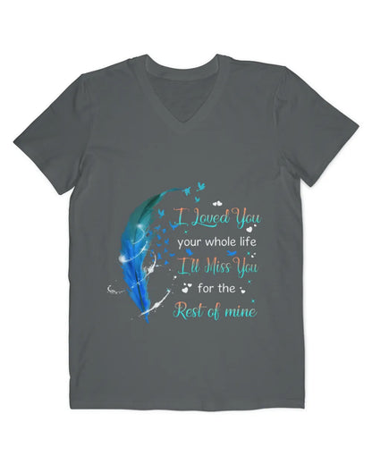 Blue Feather I Loved You Your Whole Life - Memorial T-Shirt & Hoodie